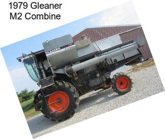 1979 Gleaner M2 Combine