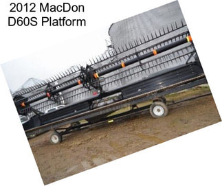 2012 MacDon D60S Platform