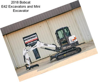 2018 Bobcat E42 Excavators and Mini Excavator