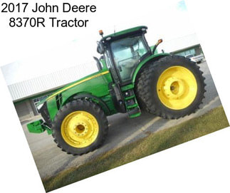 2017 John Deere 8370R Tractor