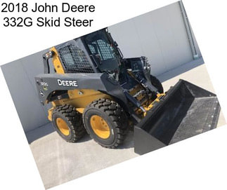 2018 John Deere 332G Skid Steer