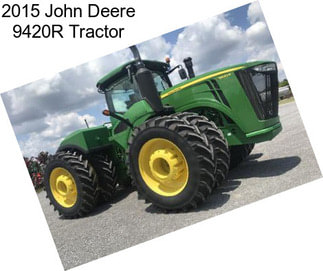 2015 John Deere 9420R Tractor