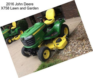 2016 John Deere X758 Lawn and Garden
