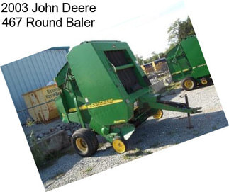 2003 John Deere 467 Round Baler