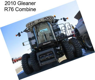 2010 Gleaner R76 Combine