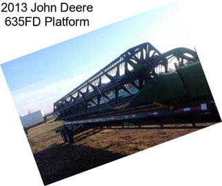 2013 John Deere 635FD Platform