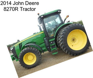 2014 John Deere 8270R Tractor