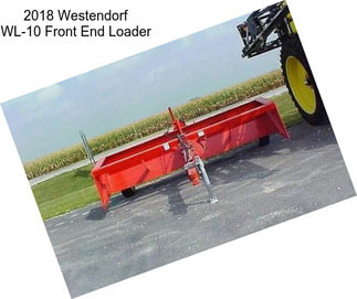 2018 Westendorf WL-10 Front End Loader