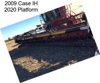2009 Case IH 2020 Platform