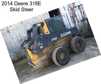 2014 Deere 318E Skid Steer