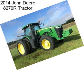 2014 John Deere 8270R Tractor