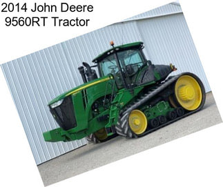 2014 John Deere 9560RT Tractor