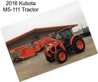 2016 Kubota M5-111 Tractor