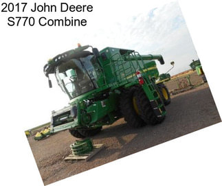 2017 John Deere S770 Combine