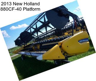 2013 New Holland 880CF-40 Platform