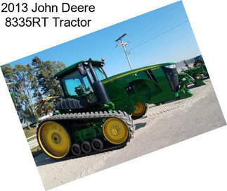 2013 John Deere 8335RT Tractor