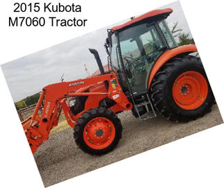 2015 Kubota M7060 Tractor