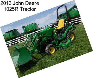 2013 John Deere 1025R Tractor