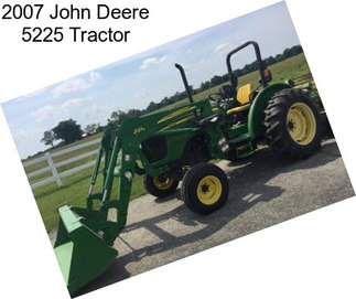 2007 John Deere 5225 Tractor