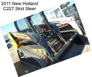 2011 New Holland C227 Skid Steer