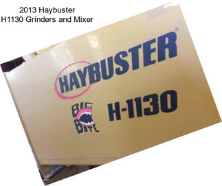 2013 Haybuster H1130 Grinders and Mixer