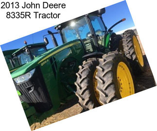 2013 John Deere 8335R Tractor