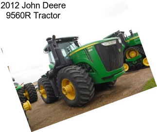 2012 John Deere 9560R Tractor