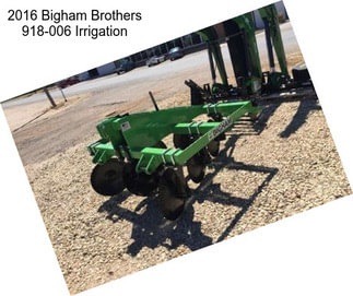 2016 Bigham Brothers 918-006 Irrigation