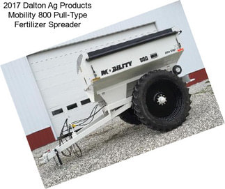 2017 Dalton Ag Products Mobility 800 Pull-Type Fertilizer Spreader