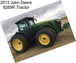 2013 John Deere 8285R Tractor