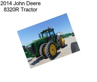 2014 John Deere 8320R Tractor
