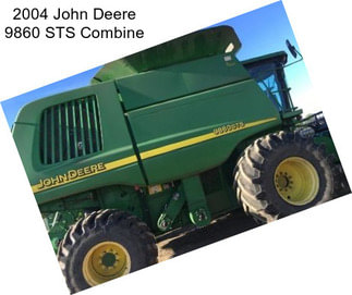 2004 John Deere 9860 STS Combine