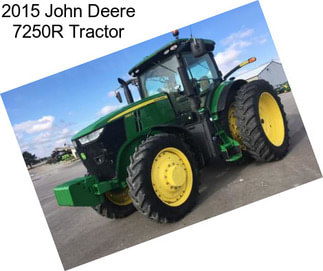 2015 John Deere 7250R Tractor