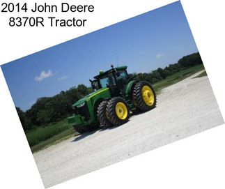 2014 John Deere 8370R Tractor