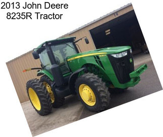 2013 John Deere 8235R Tractor