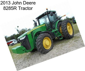 2013 John Deere 8285R Tractor
