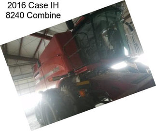 2016 Case IH 8240 Combine