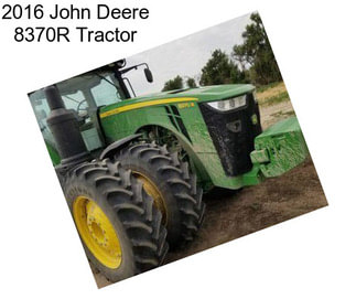 2016 John Deere 8370R Tractor