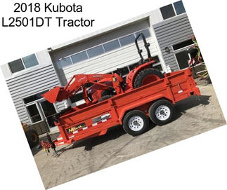 2018 Kubota L2501DT Tractor