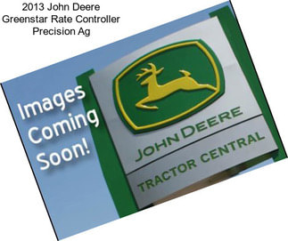 2013 John Deere Greenstar Rate Controller Precision Ag