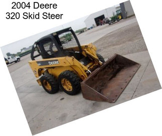 2004 Deere 320 Skid Steer