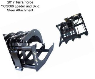 2017 Terra Force YCG066 Loader and Skid Steer Attachment