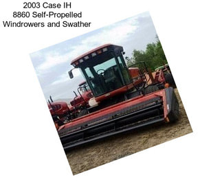 2003 Case IH 8860 Self-Propelled Windrowers and Swather