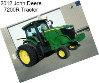 2012 John Deere 7200R Tractor