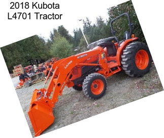 2018 Kubota L4701 Tractor
