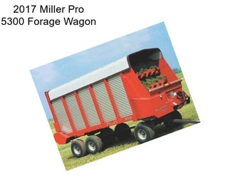 2017 Miller Pro 5300 Forage Wagon