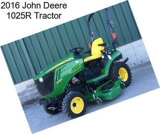 2016 John Deere 1025R Tractor