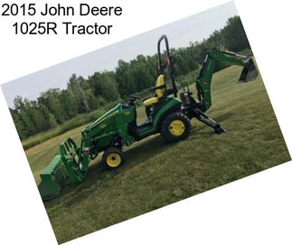 2015 John Deere 1025R Tractor