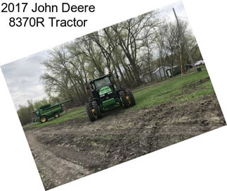 2017 John Deere 8370R Tractor