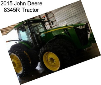 2015 John Deere 8345R Tractor